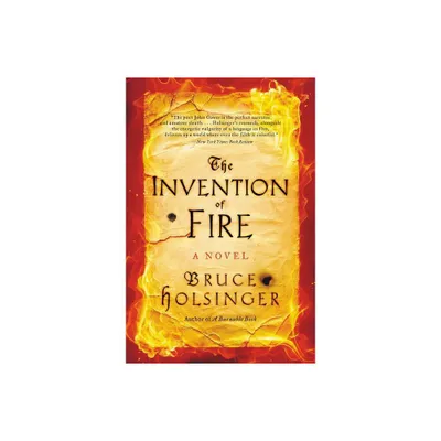 The Invention of Fire - by Bruce Holsinger (Paperback)