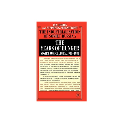 The Years of Hunger - (Industrialisation of Soviet Russia) by R Davies & S Wheatcroft (Hardcover)