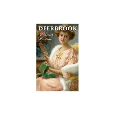 Deerbrook - by Harriet Martineau (Paperback)