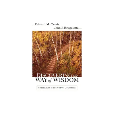 Discovering the Way of Wisdom - by Edward M Curtis & John J Brugaletta (Paperback)