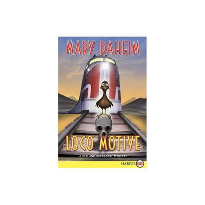 Loco Motive - (Bed-And-Breakfast Mysteries (Paperback)) Large Print by Mary Daheim (Paperback)