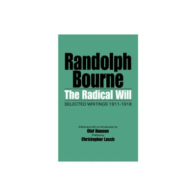 The Radical Will - by Randolph Bourne (Paperback)