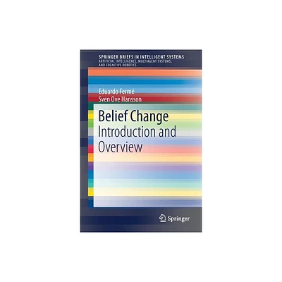 Belief Change - (Springerbriefs in Intelligent Systems) by Eduardo Ferm & Sven Ove Hansson (Paperback)