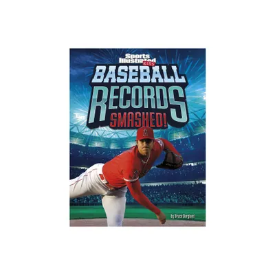 Baseball Records Smashed! - (Sports Illustrated Kids: Record Smashers) by Bruce Berglund (Paperback)