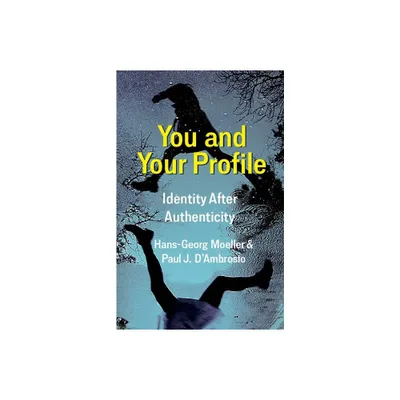 You and Your Profile - by Hans-Georg Moeller & Paul J DAmbrosio (Paperback)