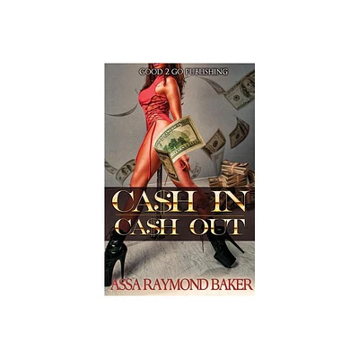 Cash In, Cash Out - by Raymond Baker (Paperback)