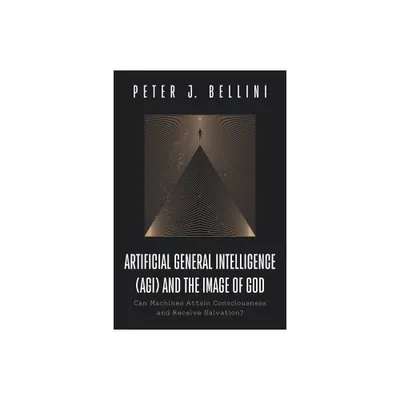 Artificial General Intelligence (AGI) and the Image of God - by Peter J Bellini (Paperback)