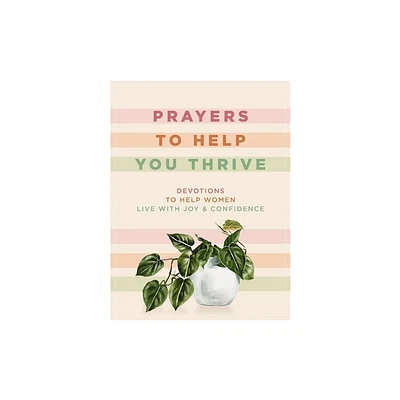 Prayers to Help You Thrive - by Denise Hildreth Jones & Shauna Niequist & Tsh Oxenreider & Rachel Randolph (Hardcover)