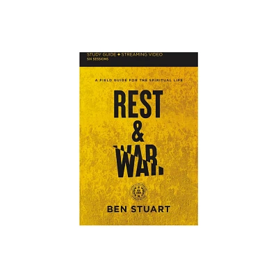 Rest and War Bible Study Guide Plus Streaming Video - by Ben Stuart (Paperback)