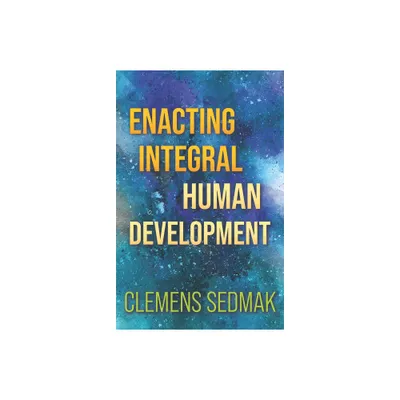 Enacting Integral Human Development - by Clemens Sedmak (Paperback)