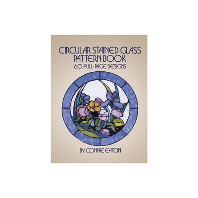 Circular Stained Glass Pattern Book - (Dover Crafts: Stained Glass) by Connie Eaton (Paperback)