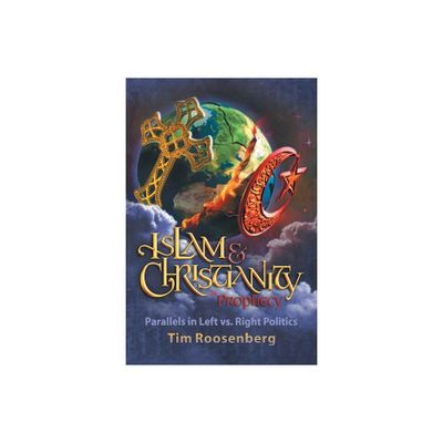 Islam and Christianity in Prophecy - by Tim Roosenberg (Paperback)