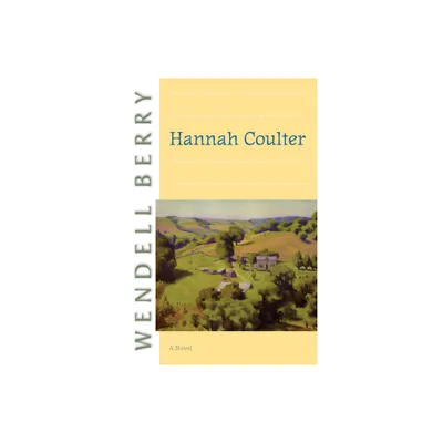 Hannah Coulter - (Port William) by Wendell Berry (Paperback)