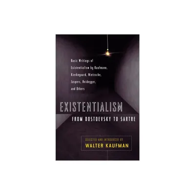 Existentialism from Dostoevsky to Sartre - (Meridian S) by Walter Kaufmann (Paperback)