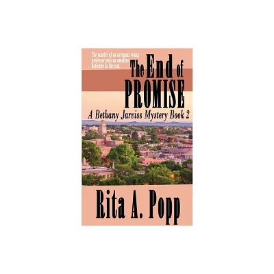 The End of Promise - (A Bethany Jarviss Mystery) by Rita A Popp (Paperback)