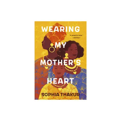 Wearing My Mothers Heart - by Sophia Thakur (Hardcover)