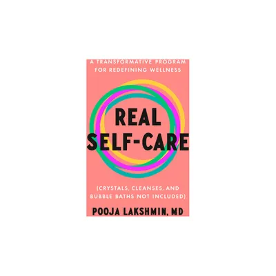 Real Self-Care - by Pooja Lakshmin (Hardcover)