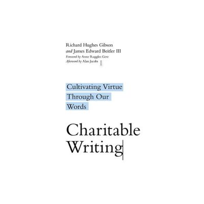 Charitable Writing - by Richard Hughes Gibson & James Edward Beitler (Paperback)