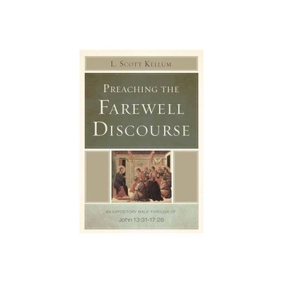 Preaching the Farewell Discourse - by L Scott Kellum (Paperback)