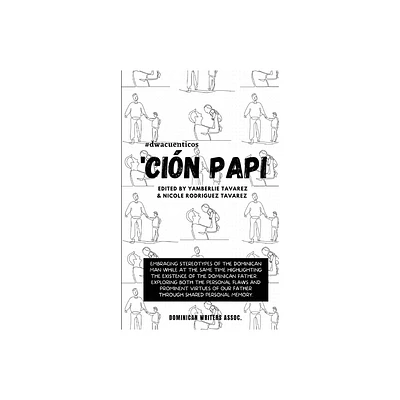 Cin Papi- Essays on embracing and releasing stereotypes of the Dominican father. - by Yamberlie Tavarez (Paperback)