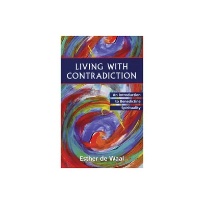 Living with Contradiction - by Esther de Waal (Paperback)