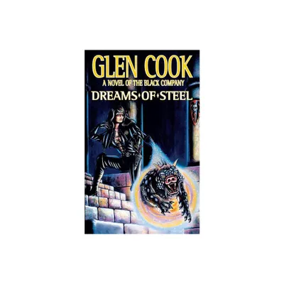 Dreams of Steel - (Chronicles of the Black Company) by Glen Cook (Paperback)