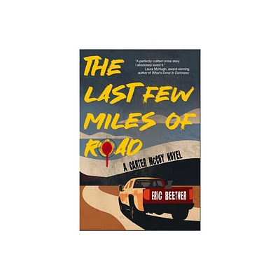 The Last Few Miles of Road - (A Carter McCoy Novel) by Eric Beetner (Paperback)