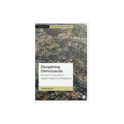 Disciplining Democracies - (Bristol Studies in East Asian International Relations) by Lindsay Black (Hardcover)