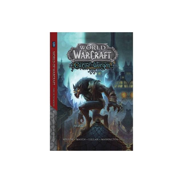 World of Warcraft: Curse of the Worgen - (Warcraft: Blizzard Legends) by Micky Neilson (Paperback)