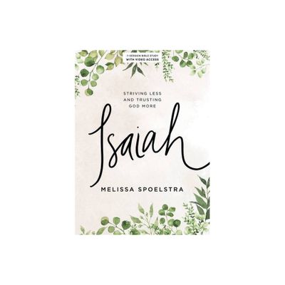 Isaiah - Bible Study Book with Video Access - by Melissa Spoelstra (Paperback)