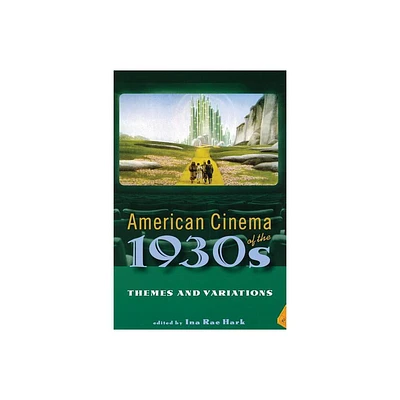 American Cinema of the 1930s - (Screen Decades: American Culture/American Cinema) by Ina Rae Hark (Paperback)