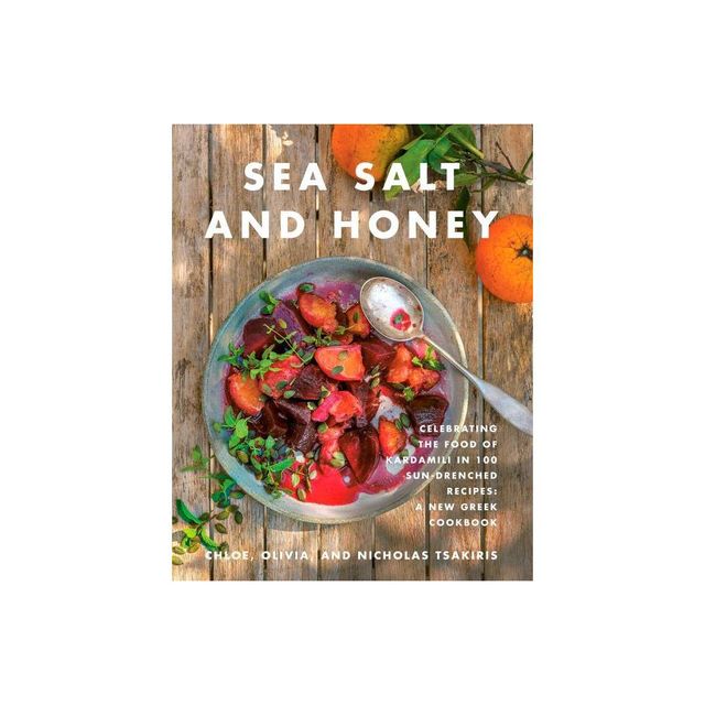 Sea Salt and Honey - by Nicholas Tsakiris & Chloe Tsakiris & Olivia Tsakiris (Hardcover)