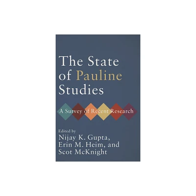 State of Pauline Studies - by Nijay K Gupta & Erin M Heim & Scot McKnight (Hardcover)