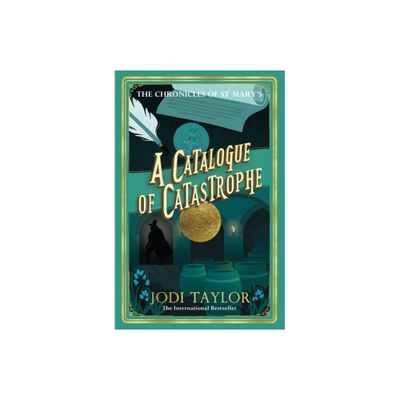 A Catalogue of Catastrophe - (Chronicles of St. Marys) by Jodi Taylor (Paperback)