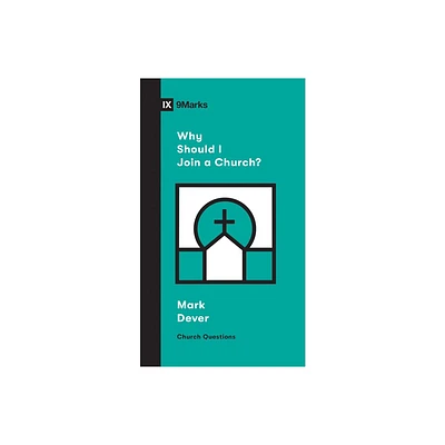 Why Should I Join a Church? - (Church Questions) by Mark Dever (Paperback)