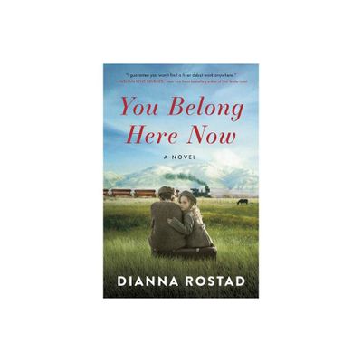 You Belong Here Now - by Dianna Rostad (Paperback)