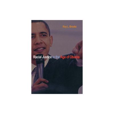 Racial Justice in the Age of Obama - by Roy L Brooks (Hardcover)