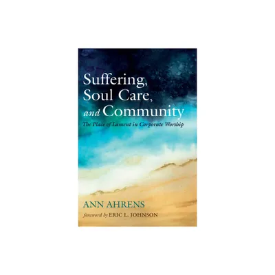 Suffering, Soul Care, and Community - by Ann Ahrens (Hardcover)