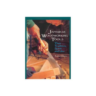 Japanese Woodworking Tools - by Toshio Odate (Paperback)