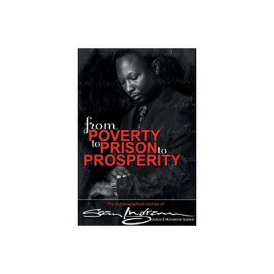 From Poverty to Prison to Prosperity - by Sean Ingram (Paperback)