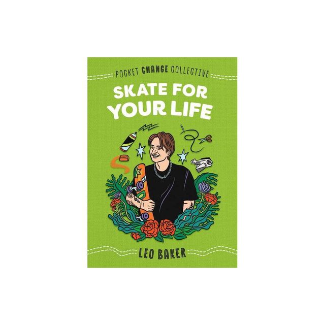 Skate for Your Life - (Pocket Change Collective) by Leo Baker (Paperback)