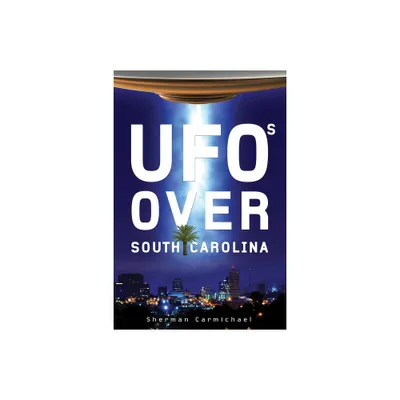 UFOs Over South Carolina - by Sherman Carmichael (Paperback)