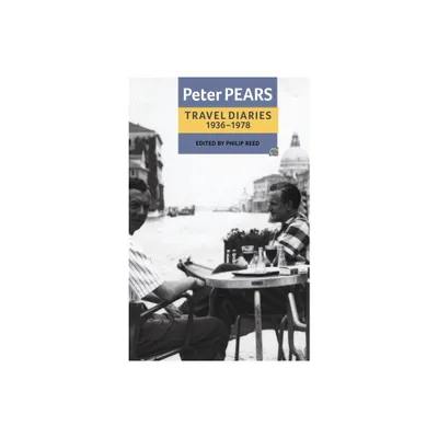 The Travel Diaries of Peter Pears - (Aldeburgh Studies in Music) by Peter Pears & Philip Reed (Paperback)