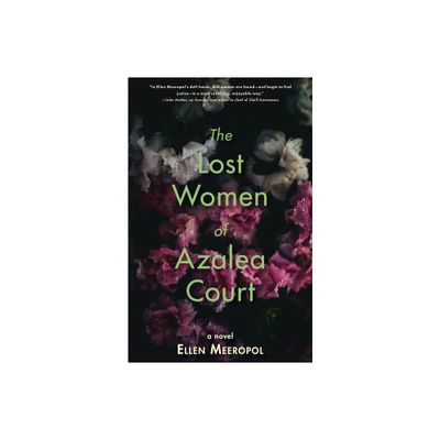 The Lost Women of Azalea Court - by Ellen Meeropol (Paperback)