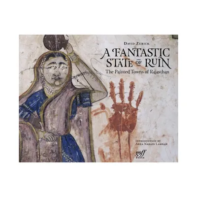 A Fantastic State of Ruin - by David Zurick (Hardcover)