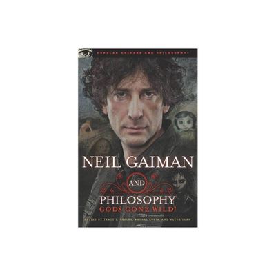 Neil Gaiman and Philosophy - (Popular Culture and Philosophy) by Tracy L Bealer & Rachel Luria & Wayne Yuen (Paperback)