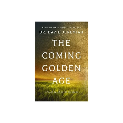 The Coming Golden Age - by David Jeremiah (Hardcover)