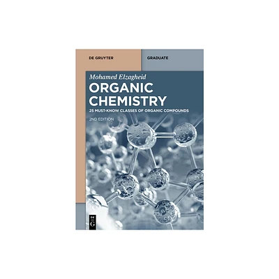 Organic Chemistry: 25 Must-Know Classes of Organic Compounds - (De Gruyter Textbook) 2nd Edition by Mohamed Elzagheid (Paperback)