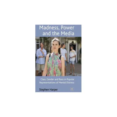 Madness, Power and the Media - by S Harper (Hardcover)