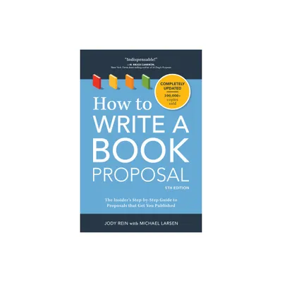 How to Write a Book Proposal - 5th Edition by Jody Rein & Michael Larsen (Paperback)